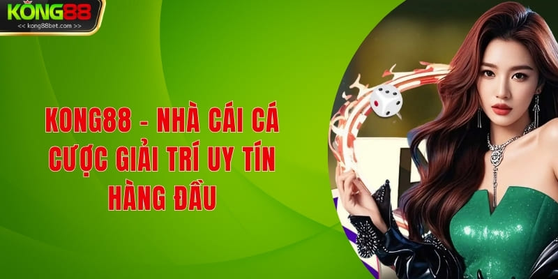 Giới thiệu về nhà cái Kong88